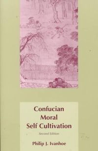 Confucian Moral Self Cultivation - Philip J. Ivanhoe