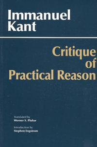 Critique of Practical Reason : Hackett Classics - Immanuel Kant