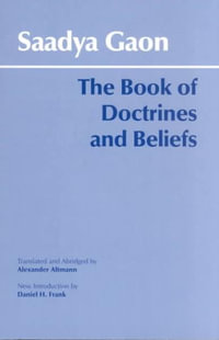 The Book of Doctrines and Beliefs : Hackett Classics - Saadya Gaon