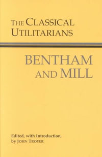 The Classical Utilitarians : Bentham And Mill - Jeremy Bentham