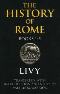 The History of Rome, Books 1-5 : Hackett Classics - Livy