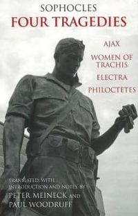 Four Tragedies : Ajax, Women of Trachis, Electra, Philoctetes - Sophocles