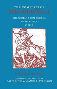 The Comedies of Machiavelli : The Woman from Andros; The Mandrake; Clizia - Niccolo Machiavelli