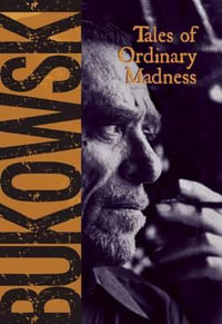 Tales of Ordinary Madness - Charles Bukowski