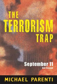 The Terrorism Trap : September 11 and Beyond - Michael Parenti