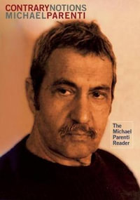 Contrary Notions : The Michael Parenti Reader - Michael Parenti