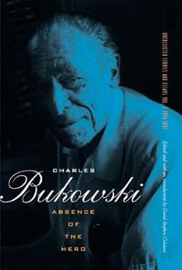 Absence of the Hero : Absence of the Hero - Charles Bukowski