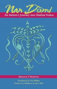 Nan Domi : An Initiate's Journey into Haitian Vodou - Mimerose Beaubrun