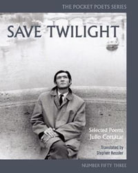 Save Twilight: Selected Poems : Pocket Poets No. 53 - Julio Cortzar