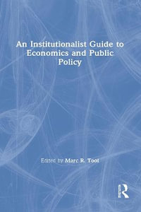 An Institutionalist Guide to Economics and Public Policy - Marc R. Tool