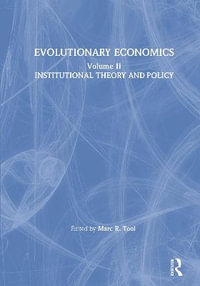 Evolutionary Economics : V. 2: Institutional Theory and Policy - Marc R. Tool