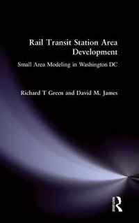 Rail Transit Station Area Development : Small Area Modeling in Washington, D. C. : Small Area Modeling in Washington, D. C. - Richard T Green