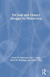 Yin Jiaqi and China's Struggle for Democracy : Chinese Studies on China - David M. Bachman