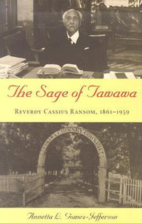 The Sage of Tawawa : Reverdy Cassius Ransom, 1861-1959 - Annetta L. Gomez-Jefferson