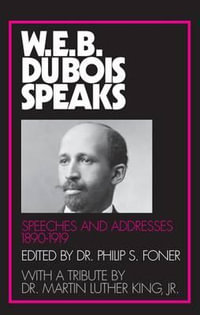 W.E.B.Dubois Speaks : 1890-1920 - Philip Sheldon Foner