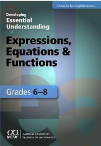 Developing Essential Understanding of Expressions, Equations, and Functions for Teaching Math in Grades 6-8 : Developing Essential Understanding - Gwendolyn Lloyd