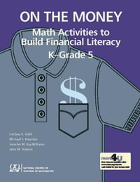 On the Money : Math Activites to Build Financial Literacy in K-Grade 5 - Lindsay A. Gold