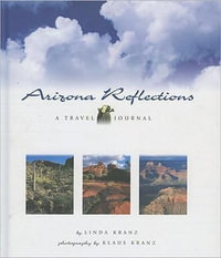 Arizona Reflections : A Travel Journal - Linda Kranz