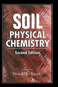 Soil Physical Chemistry - Donald L.  Sparks