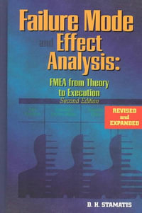 Failure Mode and Effect Analysis : FMEA From Theory to Execution - D.H. Stamatis