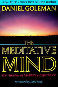 The Meditative Mind : The Varieties of Meditative Experience - Daniel Goleman