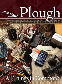 Plough Quarterly No. 9 : All Things in Common? - Stanley Hauerwas