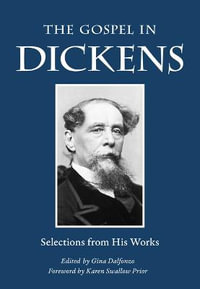 The Gospel in Dickens : Selections from His Works - Charles Dickens