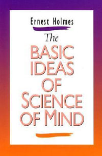 Basic Ideas of Science of Mind - Ernest Holmes