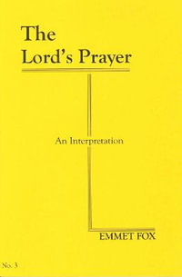 The Lord's Prayer (#3) : An Interpretation - Emmet Fox