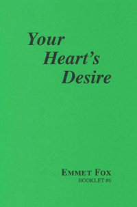 Your Hearts Desire #6 : Your Hearts Desire - Emmet Fox