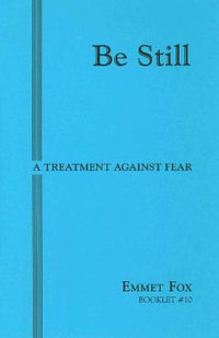 Be Still #10 : A Treatment Against Fear - Emmet Fox