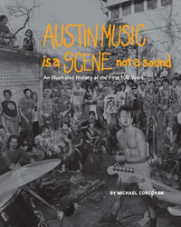 Austin Music Is a Scene Not a Sound - Michael Corcoran