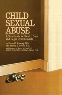 Child Sexual Abuse : A Handbook For Health Care And Legal Professions - Diane H. Schetky