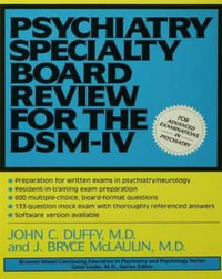 Psychiatry Specialty Board Review For The DSM-IV : Continuing Education in Psychiatry & Psychology Series, No 5 - John C. Duffy