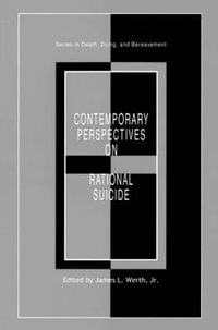 Contemporary Perspectives on Rational Suicide : Series in Death, Dying, and Bereavement - James L., Jr. Werth