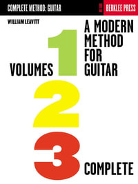 A Modern Method for Guitar - All Three Volumes in One Convenient Collection! : Volumes 1, 2, 3 - William Leavitt