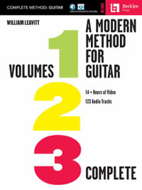 A Modern Method for Guitar - Complete Method Book/Online Media : Volumes 1, 2, and 3 with 14+ Hours of Video and 123 Audio Tracks - William Leavitt