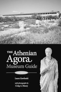 The Athenian Agora : Museum Guide (5th ed.) - Laura Gawlinski