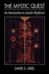 The Mystic Quest : An Introduction to Jewish Mysticism - David S. Ariel