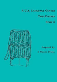 A.U.A. Language Center Thai Course : Book 3 - J. Marvin Brown