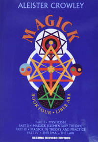 Magick: Book 4 - Liber Aba : Magick Book 4 - Aleister Crowley