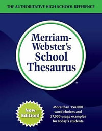 Merriam-Webster's School Thesaurus : Designed for Students Aged 14+ - Merriam-Webster Inc.