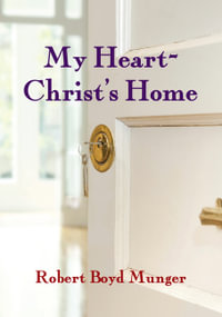 My Heart--Christ's Home : IVP Booklets - Robert Boyd Munger