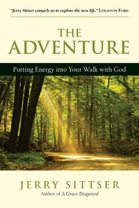 The Adventure : Putting Energy into Your Walk with God - Gerald L. Sittser