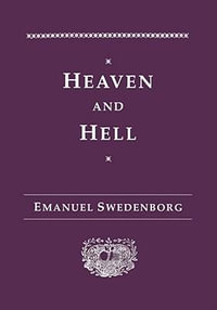 Heaven and Hell : Drawn from Things Heard and Seen - Emanuel Swedenborg