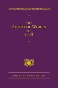 The Shorter Works of 1758 : New Jerusalem Last Judgment White Horse Other Planets - Emanuel Swedenborg