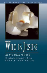 Who Is Jesus? : In His Own Words - Ruth E. Van Reken