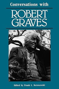 Conversations with Robert Graves : Literary Conversations Series - Frank L. Kersnowski