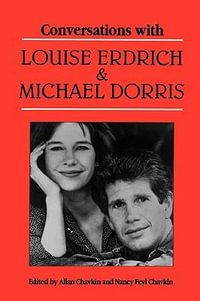 Conversations with Louise Erdrich and Michael Dorris : Literary Conversations - Allan Chavkin