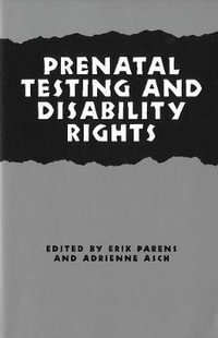 Prenatal Testing and Disability Rights : Hastings Center Studies in Ethics - Erik Parens